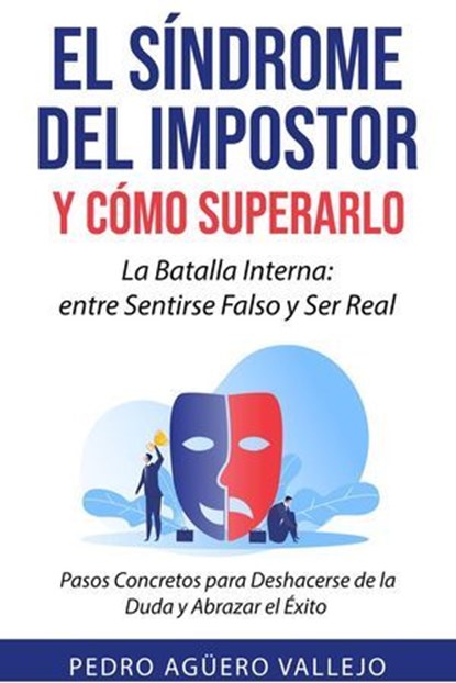 El Síndriome del Impostor y Cómo Superarlo, Pedro Agüero Vallejo - Ebook - 9798227412119