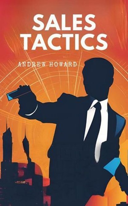 Sales Tactics, Andrew Howard - Ebook - 9798227417817