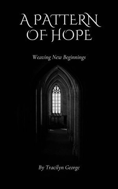 A Pattern of Hope: Weaving New Beginnings, Tracilyn George - Ebook - 9798227425959