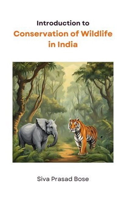 Introduction to Conservation of Wildlife in India, Siva Prasad Bose - Ebook - 9798227426581