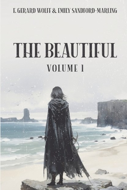 The Beautiful, E Gerard Wolff ; Emily Sandford-Marling - Paperback - 9798227429148