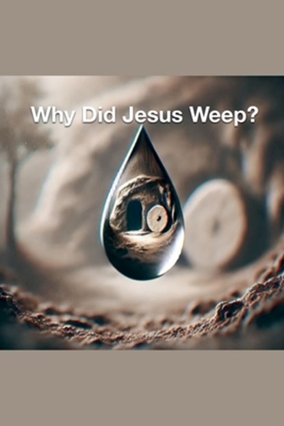 Why Did Jesus Weep?, Joshua Rhoades - Paperback - 9798227433152