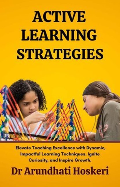 Active Learning Strategies, Dr Arundhati Hoskeri - Ebook - 9798227434395