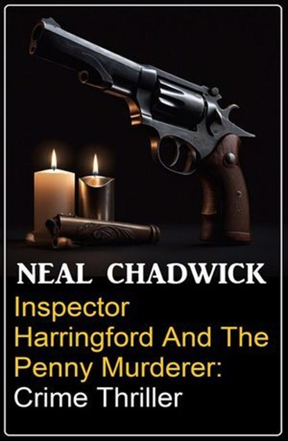Inspector Harringford and the Penny Murderer: Crime Thriller, Neal Chadwick - Ebook - 9798227436849