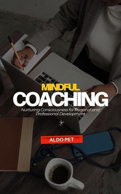 Mindful Coaching, Aldo Pet - Ebook - 9798227440402