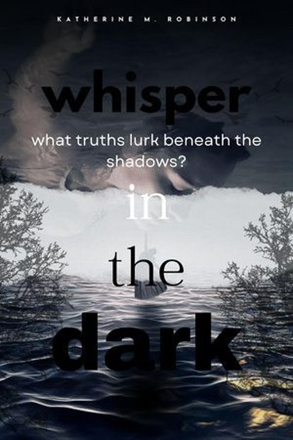 Whisper In the Dark, Katherine M. Robinson - Ebook - 9798227443557