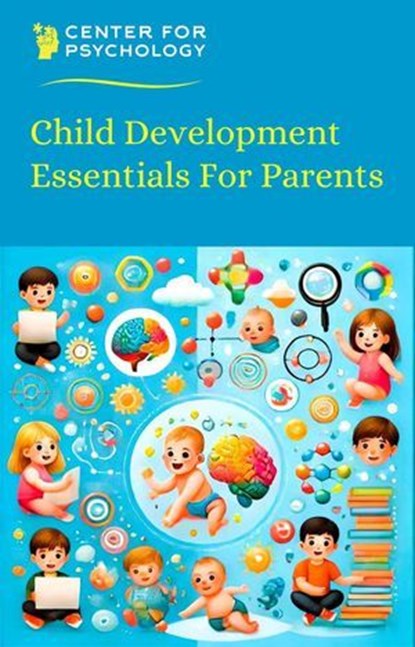 Child Development Essentials For Parents, Center for Psychology - Ebook - 9798227445360