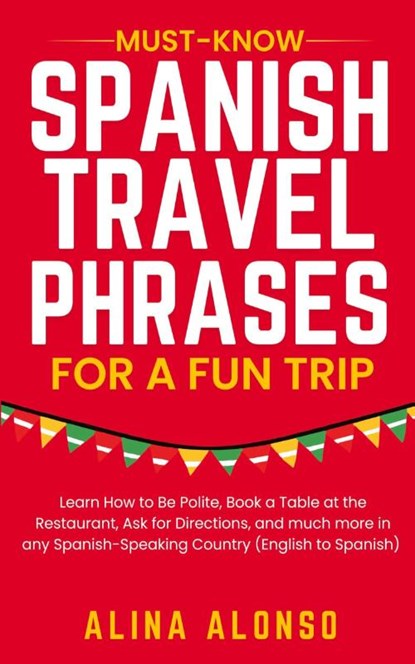 Must-Know Spanish Travel Phrases For a Fun Trip, Alina Alonso - Paperback - 9798227451897