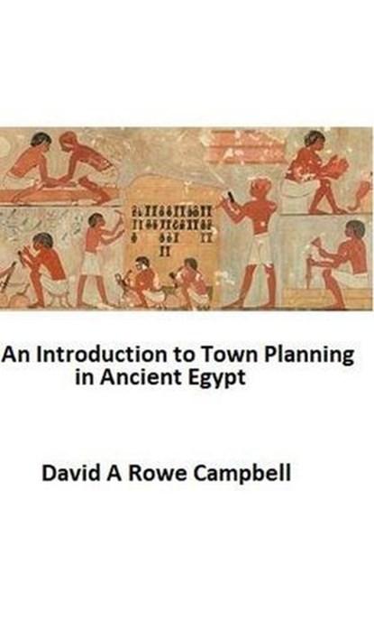 An Introduction to Town Planning in Ancient Egypt, David Campbell ; David A Rowe Campbell - Ebook - 9798227454348