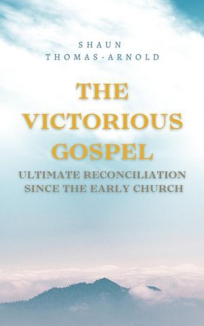 The Victorious Gospel, Shaun Thomas-Arnold - Ebook - 9798227465641