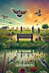 Birdsongs of Greenhaven - Alex Martin - 9798227467850
