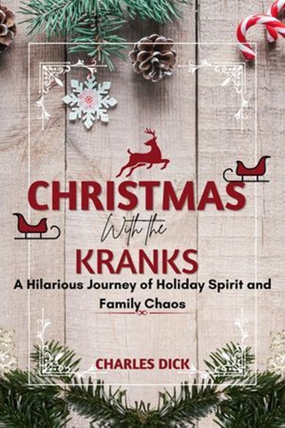 Christmas With the Kranks : A Hilarious Journey of Holiday Spirit and Family Chaos, CHARLES DICK - Ebook - 9798227470669