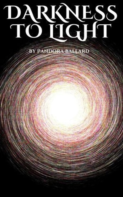 Darkness To Light, Pandora Ballard - Ebook - 9798227470744