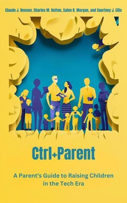 Ctrl+Parent, Claude Benson ; Charles Hutton ; Sahm Morgan ; Courtney Ellis - Ebook - 9798227471055