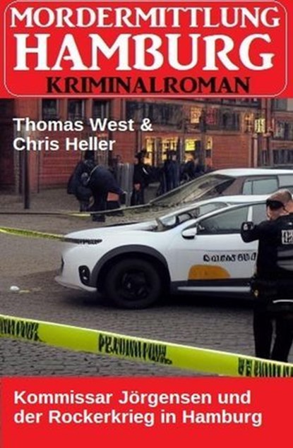 Kommissar Jörgensen und der Rockerkrieg in Hamburg: Mordermittlung Hamburg Kriminalroman, Thomas West ; Chris Heller - Ebook - 9798227474780