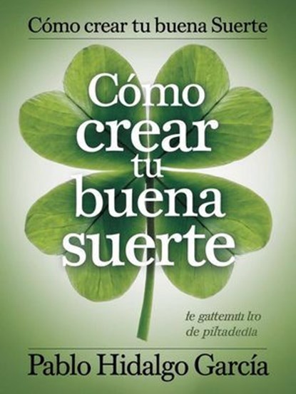 "Como Crear tu buena Suerte", Pablo Hidalgo Garcia - Ebook - 9798227477309