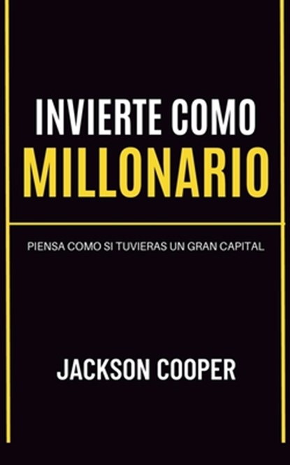 Invierte como Millonario, Jackson Cooper - Paperback - 9798227487223