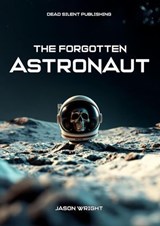 The Forgotten Astronaut - Jason Wright - 9798227490162