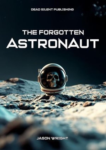 The Forgotten Astronaut, Jason Wright - Ebook - 9798227490162