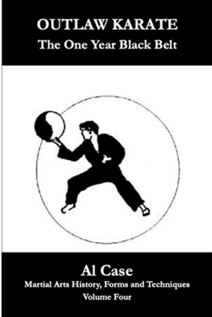 Outlaw Karate ~ The One Year Black Belt, Al Case - Paperback - 9798227499899