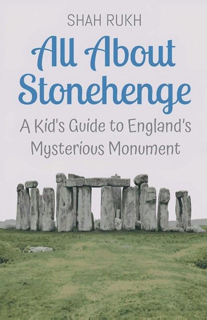 All About Stonehenge, Shah Rukh - Paperback - 9798227500786