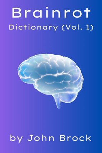 Brainrot Dictionary (Vol. 1), John Brock - Ebook - 9798227502704