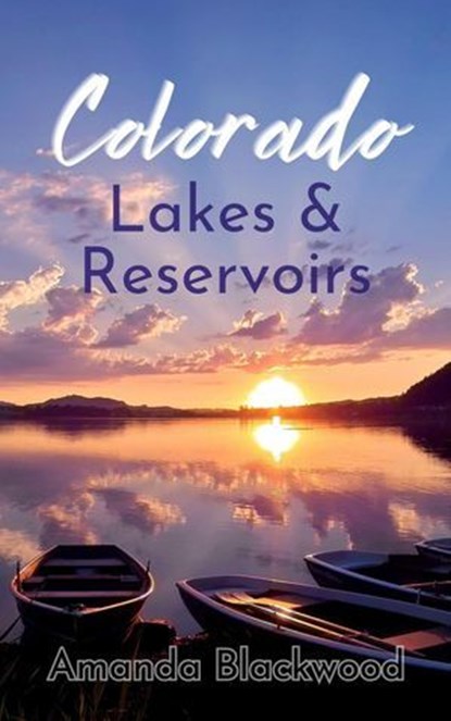 Colorado Lakes & Reservoirs, Amanda Blackwood - Ebook - 9798227519368