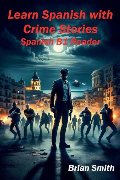 Learn Spanish with Crime Stories, Brian Smith - Paperback - 9798227520180