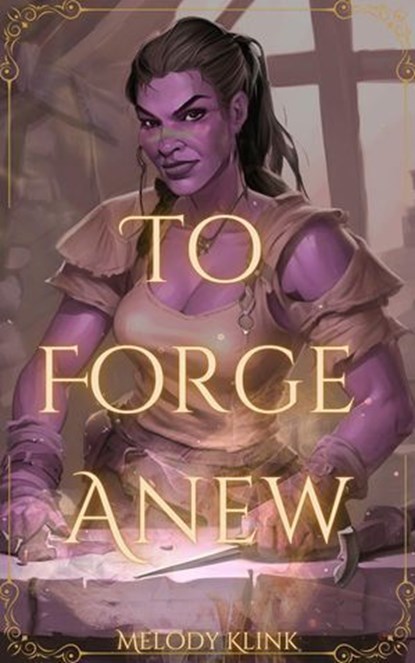 To Forge Anew, Mavvy Claire ; Melody Klink - Ebook - 9798227523136