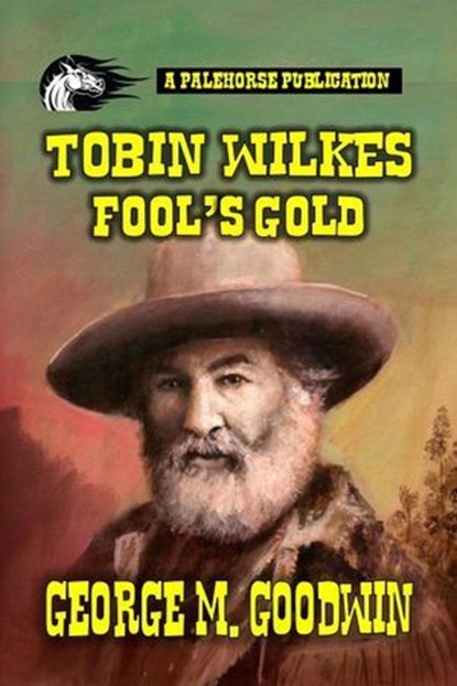Tobin Wilkes - Fool's Gold, George M. Goodwin - Ebook - 9798227534637
