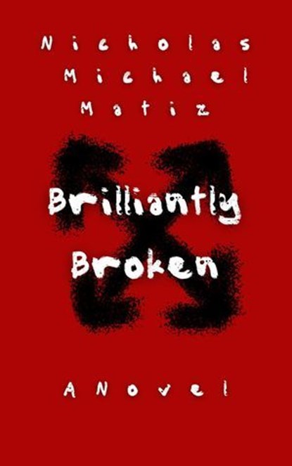 Brilliantly Broken, Nicholas Michael Matiz - Ebook - 9798227536457