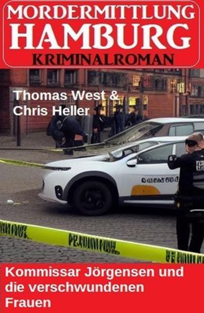 Kommissar Jörgensen und die verschwundenen Frauen: Mordermittlung Hamburg Kriminalroman, Thomas West ; Chris Heller - Ebook - 9798227537324