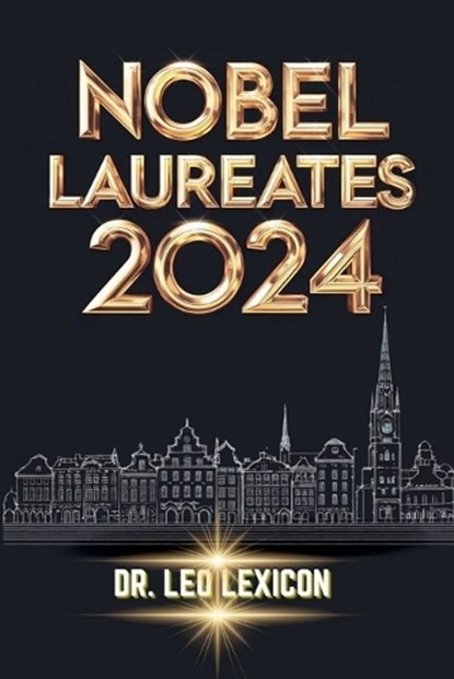 Nobel Laureates 2024, Leo Lexicon - Paperback - 9798227556837
