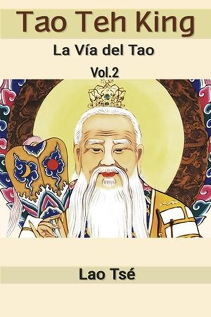 Tao Teh King: La Vía del Tao, Vol 2, Lao Tsé - Ebook - 9798227557285