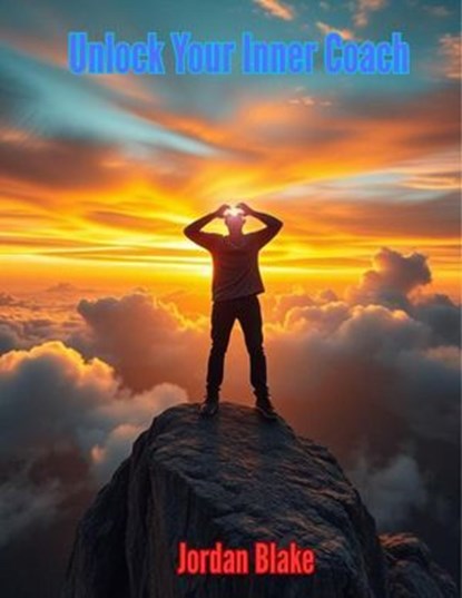Unlock Your Inner Coach, Jordan Blake - Ebook - 9798227568373