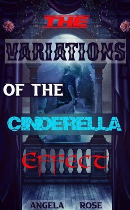 The Variations of the Cinderella Effect, Angela Rose - Ebook - 9798227577634