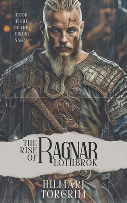 The Rise of Ragnar Lothbrok, Hilmarj Torgrim - Ebook - 9798227584229