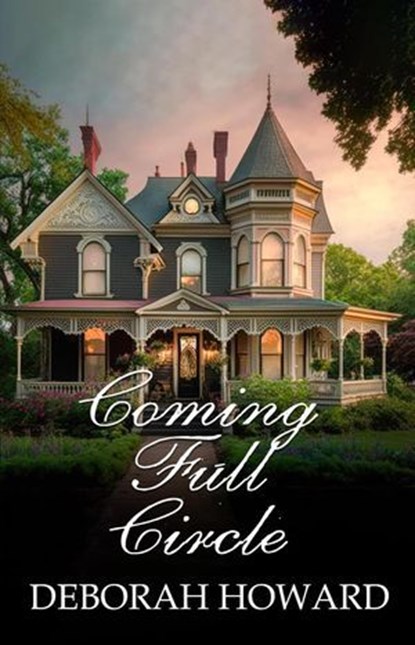 Coming Full Circle, Deborah Howard - Ebook - 9798227584533