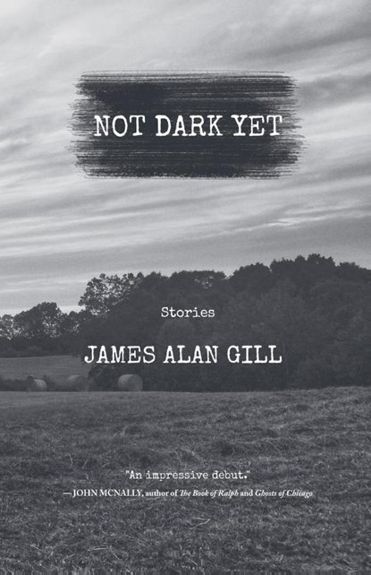 Not Dark Yet, James Alan Gill - Paperback - 9798227590381
