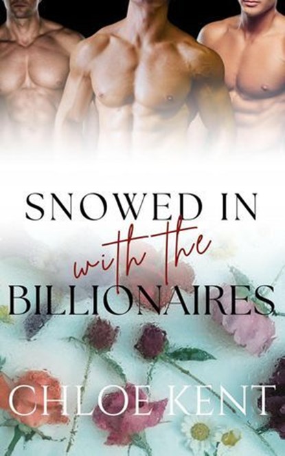 Snowed in with the Billionaires, Chloe Kent - Ebook - 9798227591999