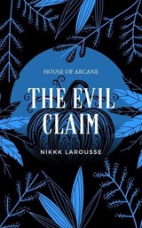The Evil Claim - Nikki Larousse - 9798227592750
