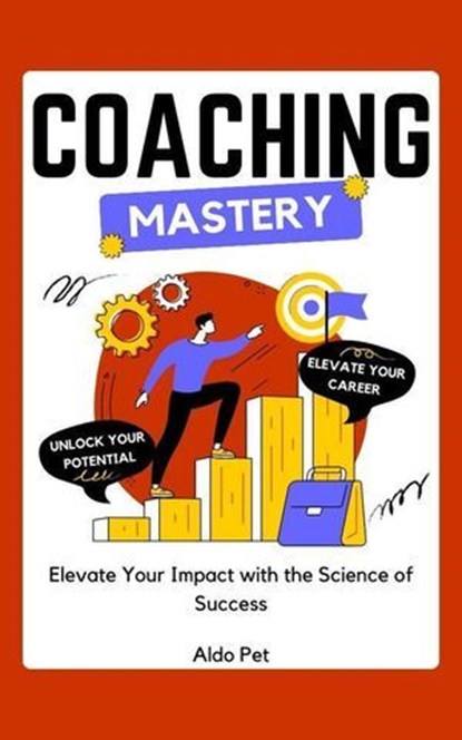 Coaching Mastery, Aldo Pet - Ebook - 9798227593559