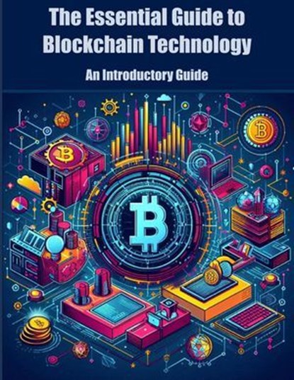 The Essential Guide to Blockchain Technology, Engineer's Essentials - Ebook - 9798227597403
