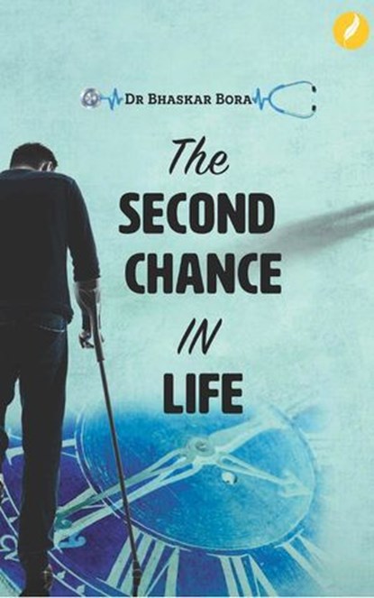 The Second Chance in Life, BHASKAR BORA - Ebook - 9798227605238