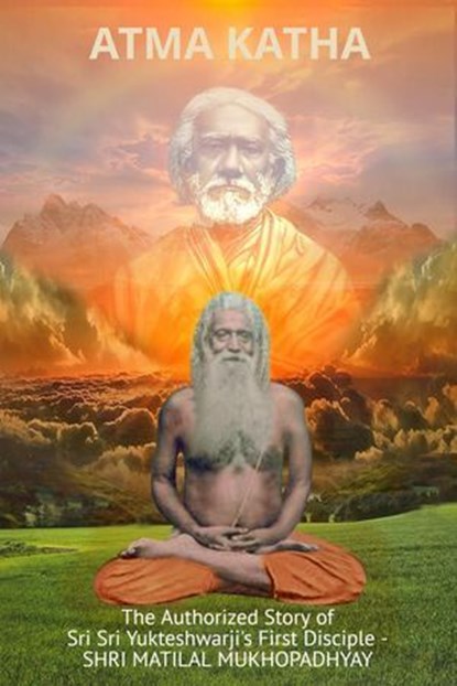 Atma Katha - Autobiography of Shri Matital Mukhopadhyay, Swami Yogananda - Ebook - 9798227616975