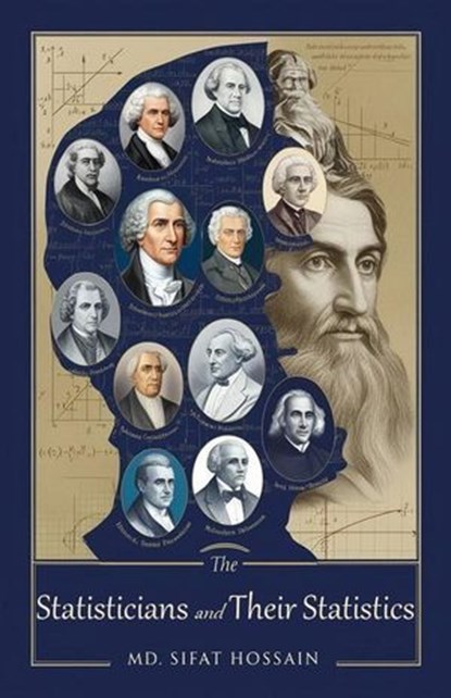 The Statisticians and Their Statistics, Md. Sifat Hossain - Ebook - 9798227626950