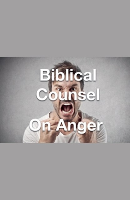 Biblical Counsel on Anger, Joshua Rhoades - Paperback - 9798227629654
