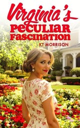 Virginia's Peculiar Fascination - KT Morrison - 9798227632203