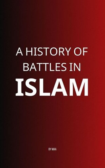 A History of Battles in Islam, MAA - Ebook - 9798227642509
