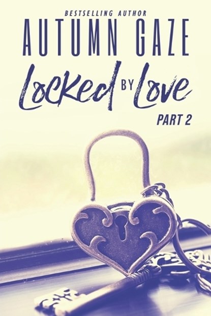 Locked by Love - Part 2, Autumn Gaze - Ebook - 9798227643179